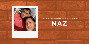 Selfie of Naz and her brother Ridwan framed inside a polaroid. They are sitting outside and there is a warm light across their face, seems like it is taken during sunset. There is a text next to the photo with the title “#AccessFromHome Stories”. Underneath says Naz in uppercase and thick block letters.