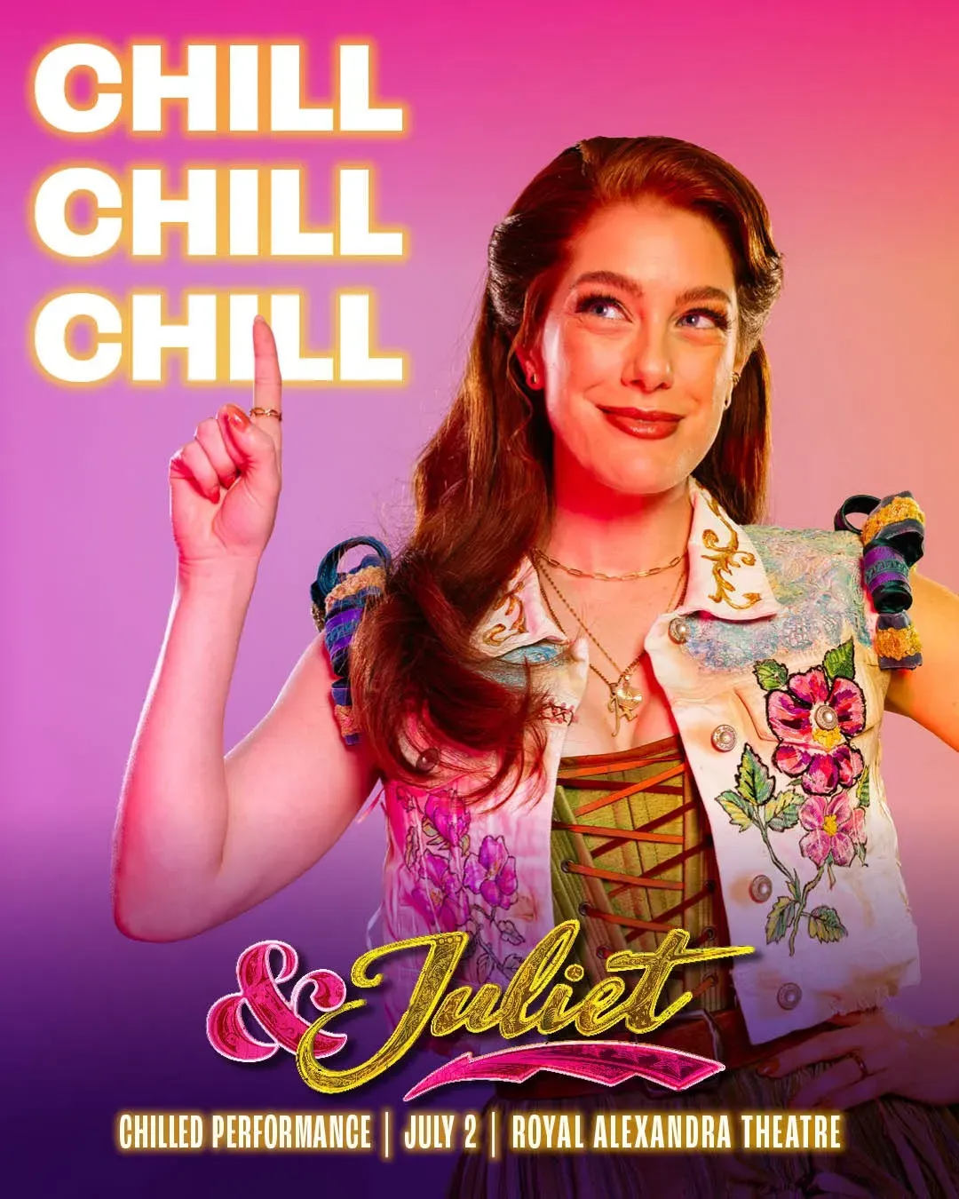 Promotional poster for the Chilled Performance of & Juliet. Julia McLellan is smiling with long auburn hair and points upward, wearing a colourful embroidered vest over a laced green corset, against a pink-to-purple background. Large white text reads "CHILL CHILL CHILL." Below is the & Juliet logo in pink and gold, with the text: Chilled Performance | July 2 | Royal Alexandra Theatre.
